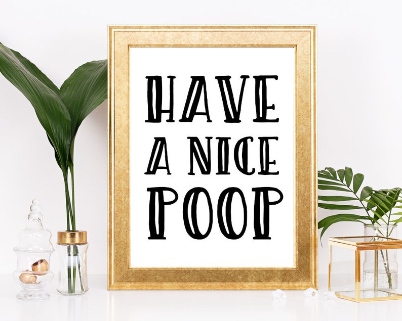Have a nice poop PRINTABLE poster Funny bathroom signs | Etsy