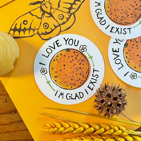 The Orange Sticker - 3" round vinyl laptop sticker I Love You I’m Glad I Exist poem linocut stamp with daisies