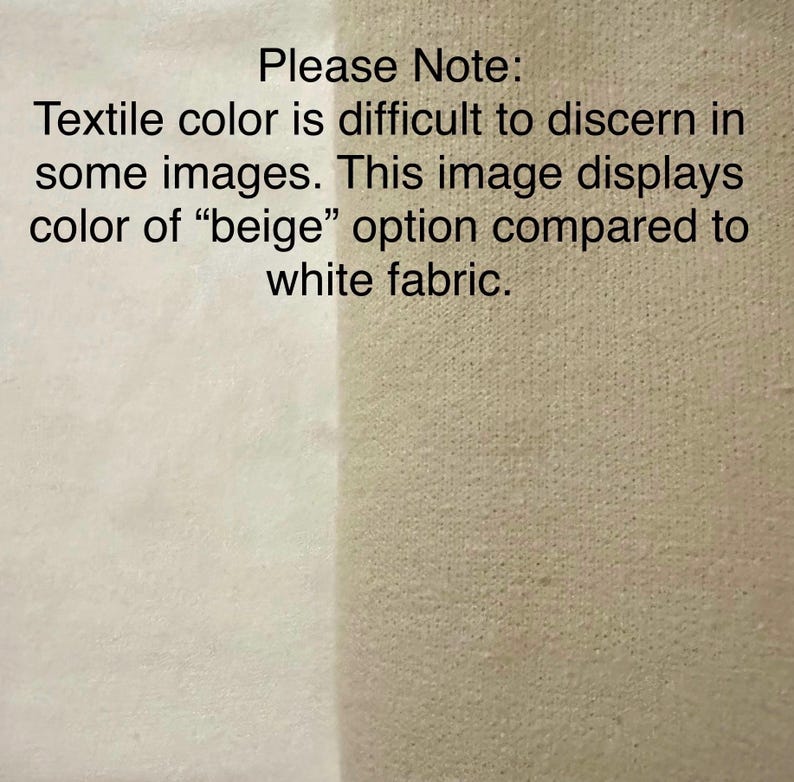 May include: Close-up of two fabric swatches, one white and one beige. The text "Please Note: Textile color is difficult to discern in some images. This image displays color of "beige" option compared to white fabric." is visible at the top of the image.