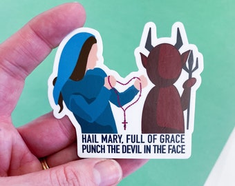 Hail Mary Full of Grace, Punch the Devil in the Face, MARY vs. DEVIL, Rosary - Catholic Vinyl Sticker and Print