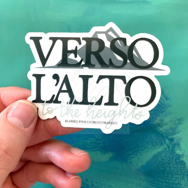 VERSO L'ALTO, To The Heights, Blessed Pier Giorgio Frassati, Towards the Top - Catholic/Christian Vinyl Sticker and Print