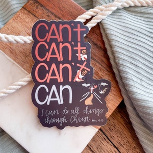 I can do all things through Christ | Can&#39;t without CHRIST | Philippians 4:13 | Catholic Christian Vinyl Sticker