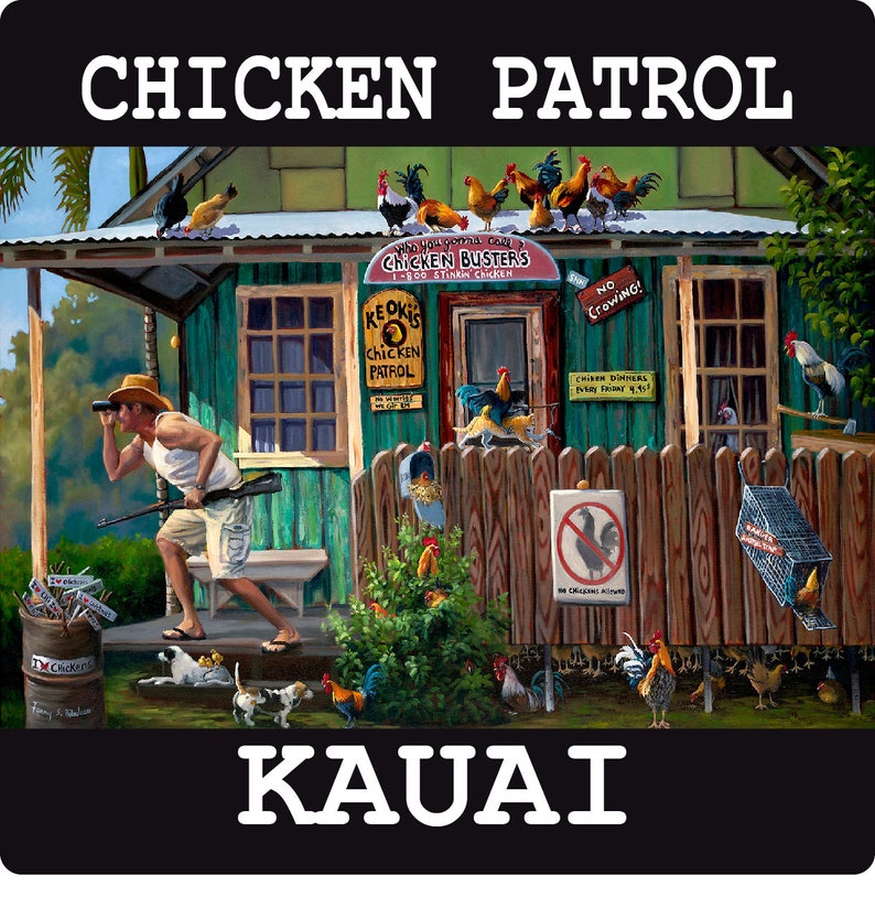 May include: A colourful illustration of a green building with a sign that reads "Keoki's Chicken Patrol" and "Chicken Busters". The building has a wooden fence and there are many chickens and roosters in the yard. There is a man with binoculars looking at the chickens. The text "No Crowning!" is on a sign on the building. The text "Chicken Dinners Every Friday 4-9!" is on a sign on the fence. The text "Kauai" is at the bottom of the image.