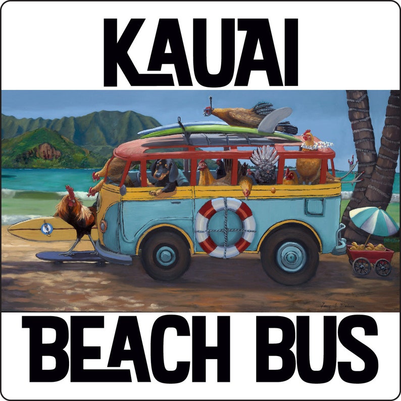 May include: A blue and yellow vintage bus with a surfboard on the roof and a life preserver on the side. The bus is filled with chickens and a dachshund. The bus is driving on a beach with palm trees and mountains in the background. The text "KAUAI BEACH BUS" is on the sign.