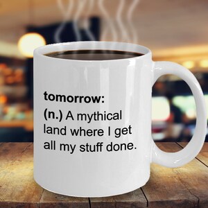 Funny Mug | Tomorrow Definitions Mug | Hilarious Mug | Gift for Friends | Gift for Him | Gift For Her