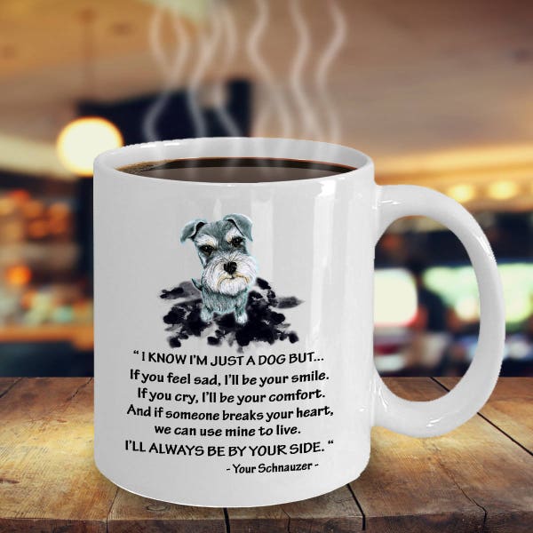Schnauzer gifts - I am just a dog Mug | Best gift for Schnauzer Lover | Schnauzer Mom