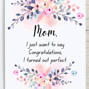 Moederdagkaart, mam, ik wil alleen maar zeggen gefeliciteerd, ik ben een perfecte, grappige kaart voor mama geworden, 5x7 gevouwen kaart