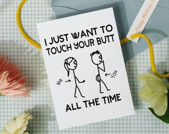 Funny Anniversary Card For Husband, Anniversary Card For Boyfriend, I just want to touch your butt all the time, 5x7 folded card