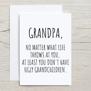 Carte grand-père, au moins vous n'avez pas de petits-enfants laids carte de fête des pères, carte d'anniversaire grand-père, carte pliée 5x7