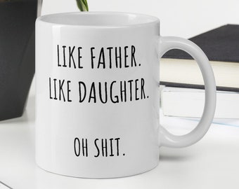 Funny Father's Day Mug: Like Father, Like Daughter