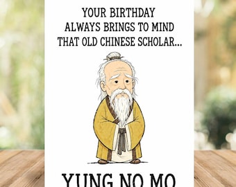 Funny Getting Old Birthday Card, Yung No Mo Chinese Scholar Pun Card