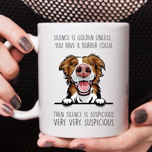 Border Collie gift, Border Collie mug, Silence is golden unless you have a Border Collie, best gift for Border Collie lovers