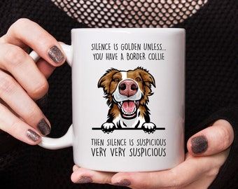 Border Collie gift, Border Collie mug, Silence is golden unless you have a Border Collie, best gift for Border Collie lovers
