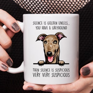 Greyhound gift, Greyhound mug, Silence is golden unless you have a Greyhound, best gift for Greyhound lovers