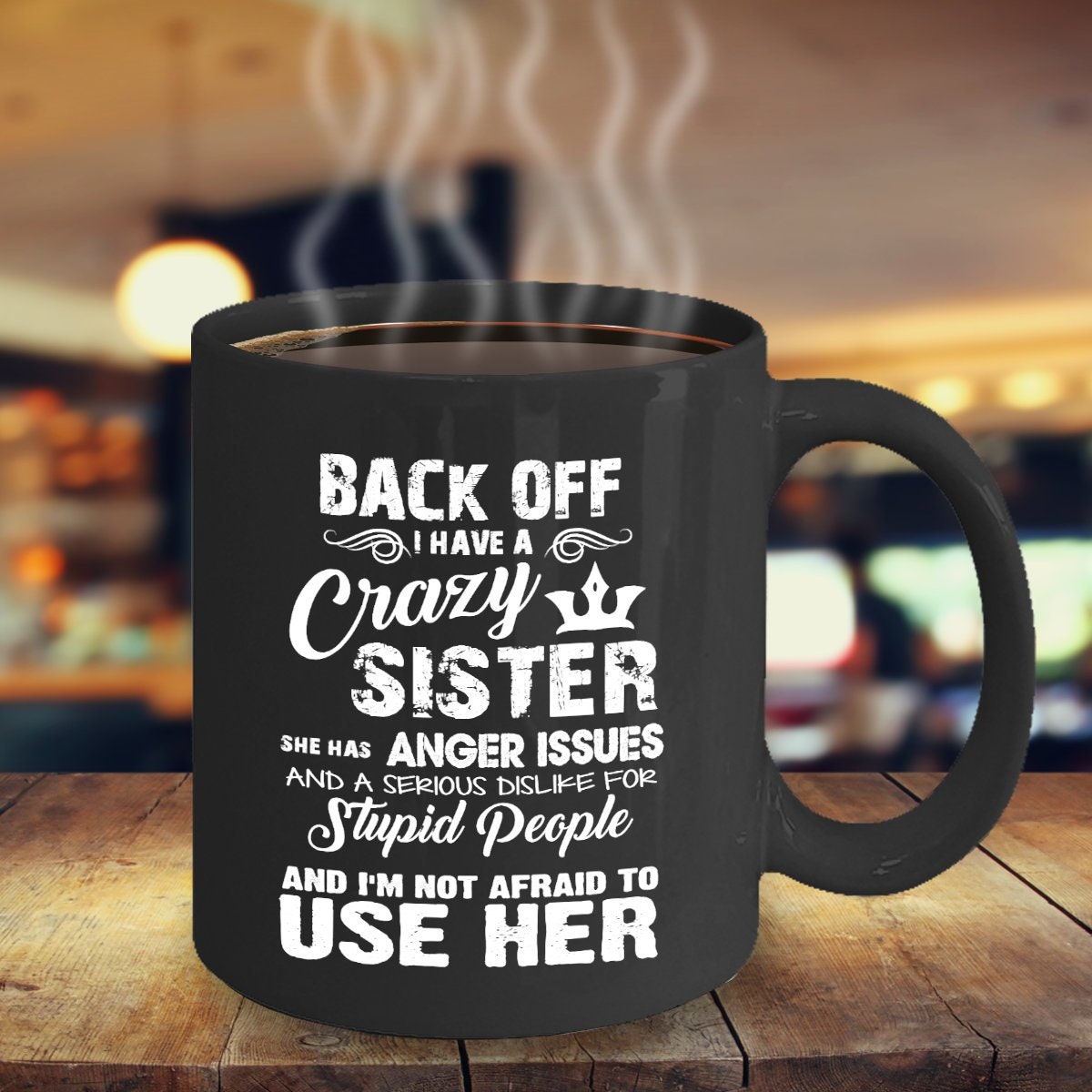 Back off I Have A Crazy Sister Mug Sister Mug Sister Gift Funny Mug 