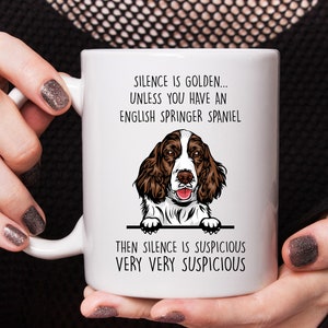 English Springer Spaniel gift, English Springer Spaniel mug, Silence is golden unless you have an English Springer Spaniel