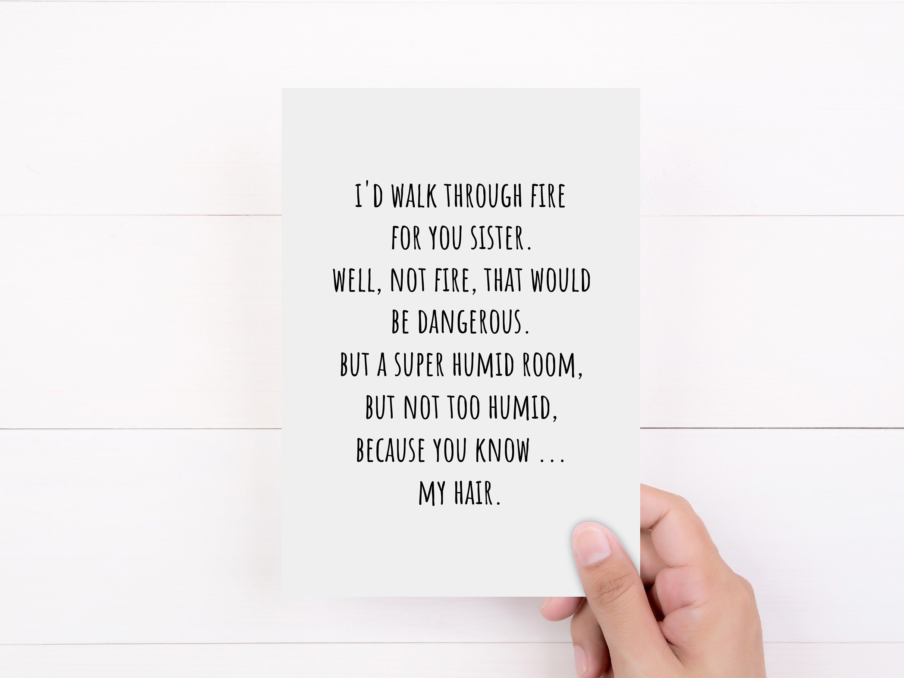 Sister card, funny card for Sister, I'd walk through fire for you Sister, folded 5x7 white card