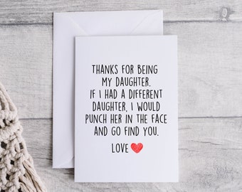 Daughter card, funny card for Daughter, thank you for being my Daughter, folded 5x7 white card