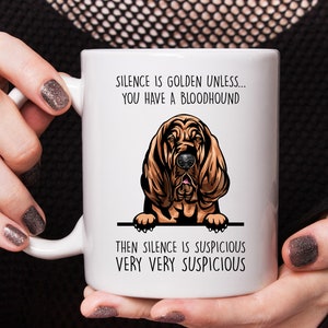 Bloodhound gift, Bloodhound mug, Silence is golden unless you have a Bloodhound, best gift for Bloodhound lovers