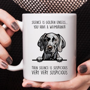 Cadeau Braque de Weimar, tasse Braque de Weimar, Le silence est d&#39;or sauf si vous avez un Braque de Weimar, meilleur cadeau pour les amateurs de Braque de Weimar