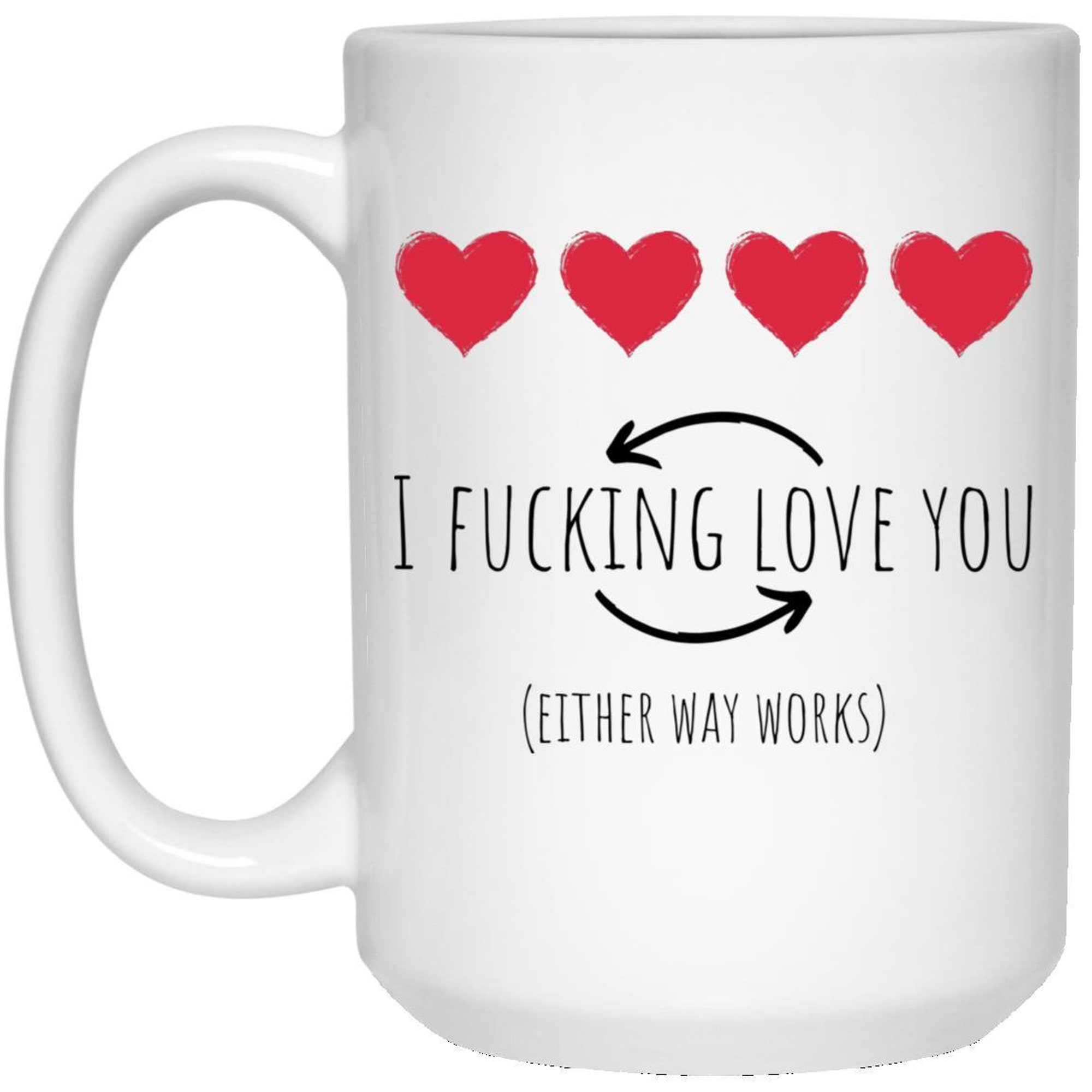 Discover Funny coffee mug, I fucking love you mug