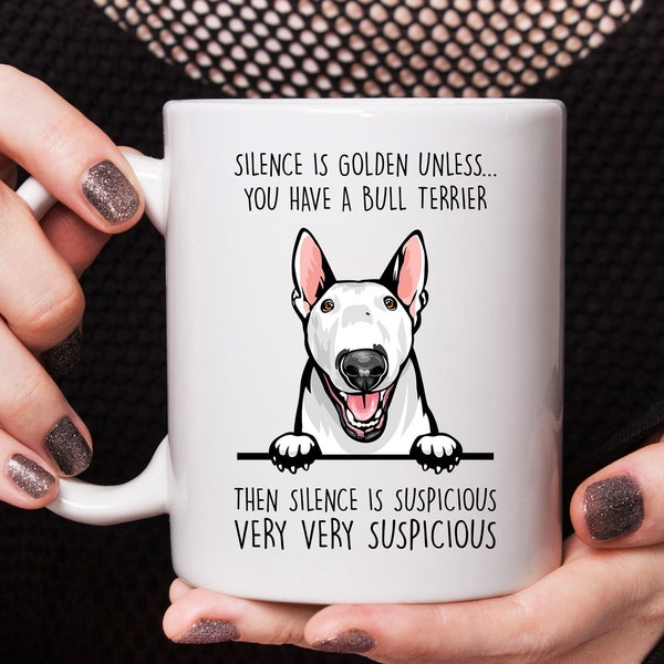 Bull Terrier gift, Bull Terrier mug, Silence is golden unless you have a Bull Terrier, best gift for Bull Terrier lovers