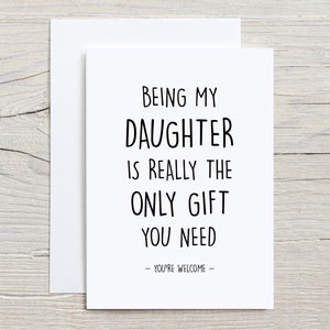 Daughter card, funny card for Daughter, thank you for being my Daughter, folded 5x7 white card