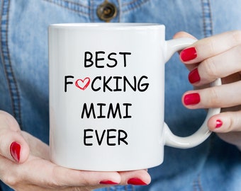 Best Mimi ever mug, funny Mimi gift, Mimi coffee mug, gift for Mimi, cussing Mimi mug