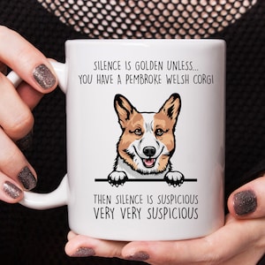 Pembroke Welsh Corgi gift, Pembroke Welsh Corgi mug, Silence is golden unless you have a Pembroke Welsh Corgi