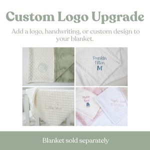 May include: Four white blankets with different embroidery designs. The blankets are displayed against a green and white checked background. The text "Custom Logo Upgrade" is at the top of the image. The text "Add a logo, handwriting, or custom design to your blanket." is below the title. The text "Blanket sold separately" is at the bottom of the image.
