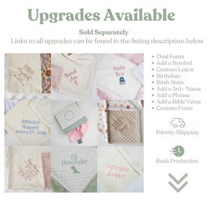 May include: A collage of images showing different personalised baby blankets with various embroidery options. The text "Upgrades Available" is at the top of the image. The text "Sold Separately" is below the title. The text "Links to all upgrades can be found in the listing description below" is below the "Sold Separately" text. The image shows different embroidery options, including names, birthdates, and symbols. The image also shows options for priority shipping and rush production.