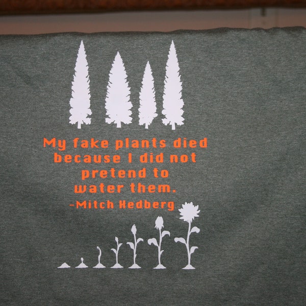 MY Fake Plants Died Because I didn't Pretend to Water Them- Mitch Hedberg (Customize with your Name/Text)