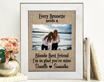 Best Friend Gift Personalized Every Brunette Needs A Blonde Best Friend Picture Frame Best Friend Birthday Gifts Best Friend Christmas Gift