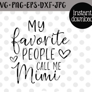 Mimi Svg File For Cricut My Favorite People Call Me Mimi Svg Mothers Day Svg Mimi Shirt Svg Mimi Mug Svg Mimi Life Svg Mimi Coffee Mug Svg