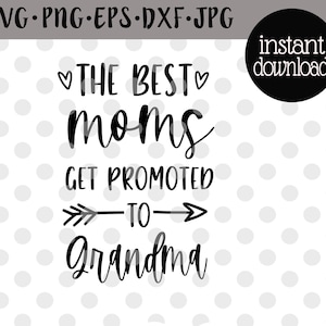 Las mejores mamás son promovidas a abuelas Svg Mamá abuela Svg Anuncio de abuela Svg Mamá a abuela Svg Anuncio de abuela Svg