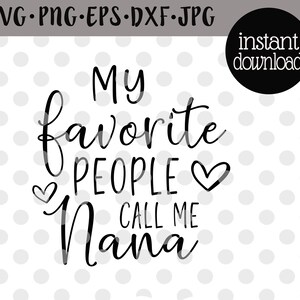Nana Svg Minhas Pessoas Favoritas Me Chamam De Nana Svg Para Camiseta Dia Das Mães Svg Nana Life Svg Nana Camiseta Svg Nana Png Nana Caneca Svg Arquivo Cricut