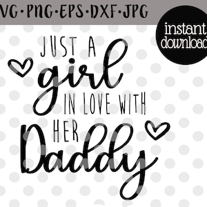 Daddys Girl Svg Baby Girl Svg For Onesie Just A Girl In Love With Her Daddy Svg Sublimation Design Instant Digital Download Png Eps Dxf