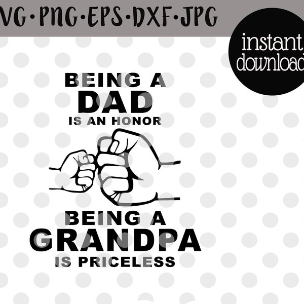 Grandpa Svg Being A Dad Is An Honor Being A Papa Is Priceless Svg Grandfather Svg Fathers Day Svg Papa Svg Grandpa Mug Svg Grandpa Shirt Svg