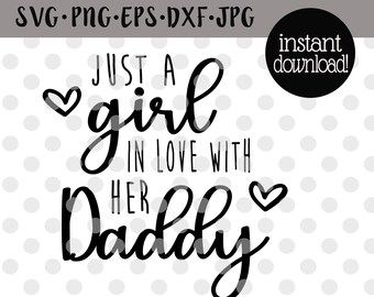 Daddys Girl Svg Baby Girl Svg For Onesie Just A Girl In Love With Her Daddy Svg Sublimation Design Instant Digital Download Png Eps Dxf