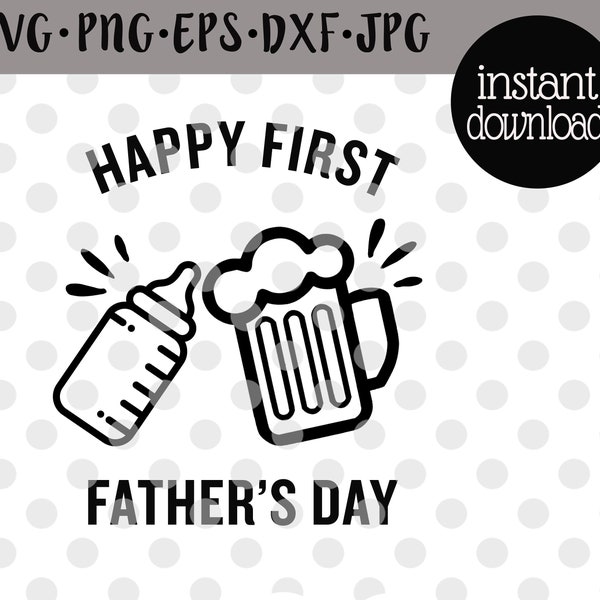 Happy First Fathers Day Svg Funny 1st Father's Day Svg First Father's Day Shirt Svg Dad And Baby Svg Beer And Bottle Svg Cutfile Download