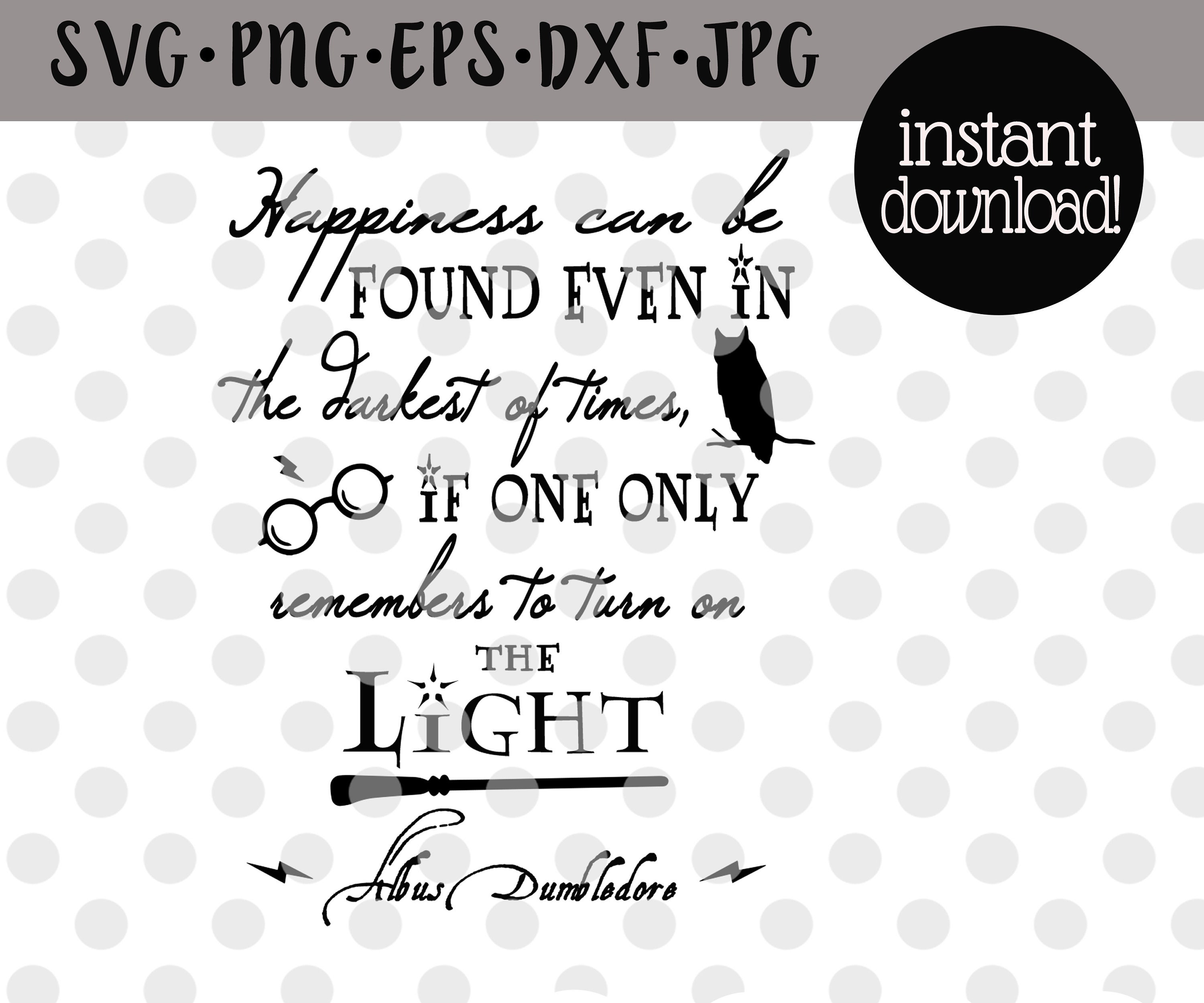 Download Dumbledore Quote Svg/Happiness Can Be Found Even In The | Etsy