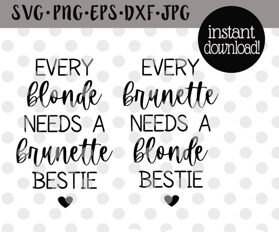 Download Every Brunette Needs A Blonde Best Friend Svg Best Friend Svg Etsy