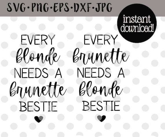 Download Every Brunette Needs A Blonde Best Friend Svg Best Friend Svg Etsy