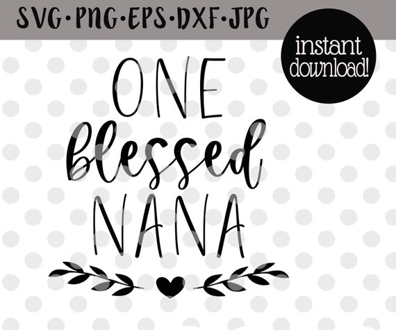Free Free 154 Blessed Nana Svg Free SVG PNG EPS DXF File