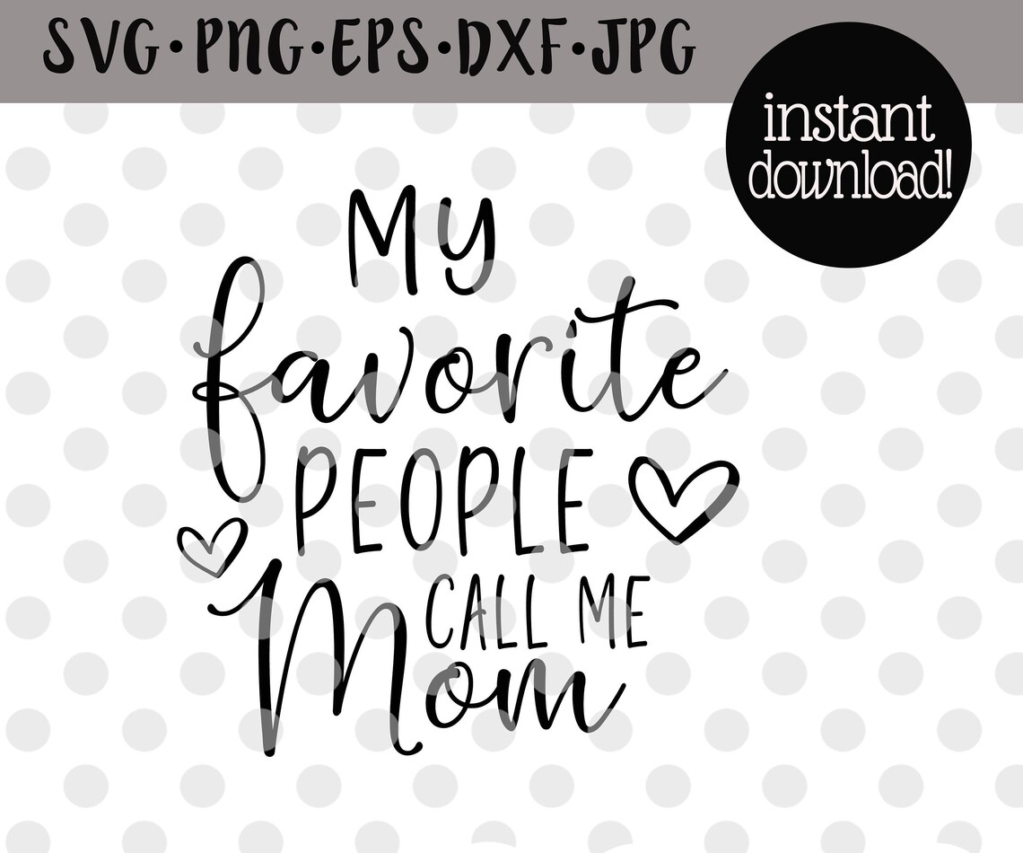 Mom Svg Mothers Day Svg Files for Cricut My Favorite People | Etsy