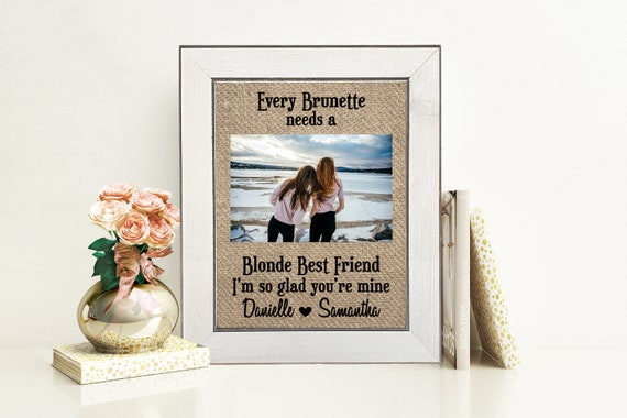 Every blonde needs a Brunette best Friend picture frame, Photo collage, Frame Best friend gift, Best Friend Birthday Gift