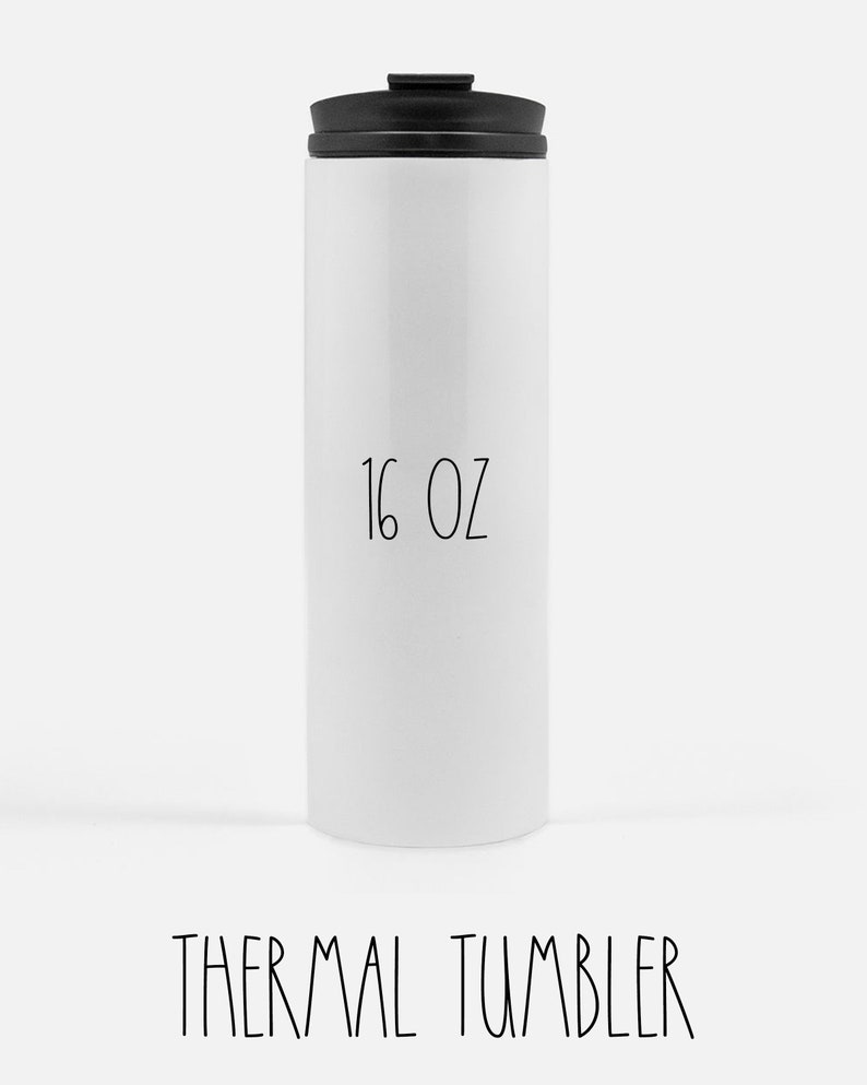 May include: White 16 oz thermal tumbler with a black lid. THERMAL TUMBLER is printed on the bottom of the tumbler.