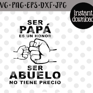 Ser Papa Es Un Honor Ser Abuelo No Tiene Precio Svg Abuelo Svg Spanish Svg Papa Svg Spanish Fathers Day Svg Dia Del Padre Svg Png Eps Jpg