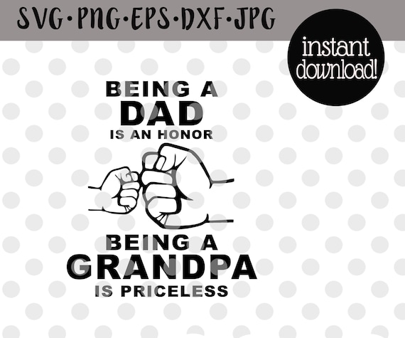 Download Being A Dad Is An Honor Being A Grandpa Is Priceless Etsy