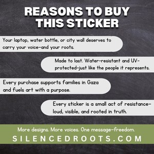 May include: A graphic with the text "REASONS TO BUY THIS STICKER" on a dark background. The text describes the sticker's features: water-resistant, supports families in Gaza, and is a small act of resistance. The website SILENCEDROOTS.COM is also displayed.